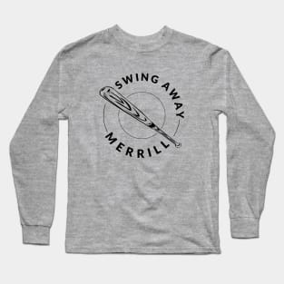 Swing Away, Merrill! Long Sleeve T-Shirt